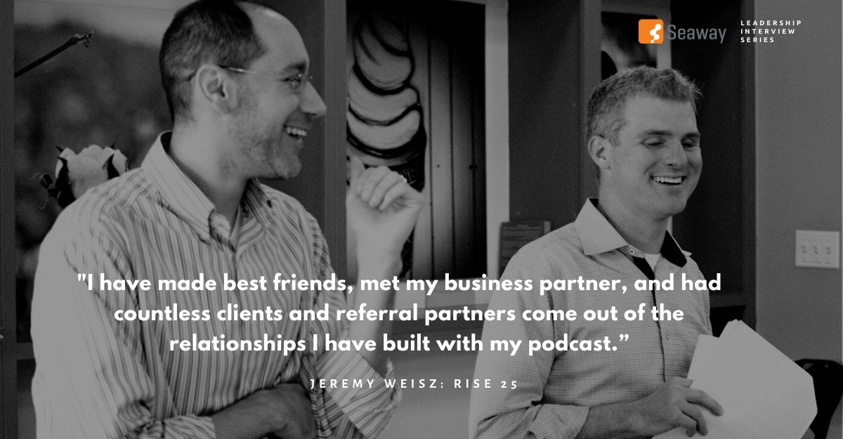 The Power of Podcasting – An Interview With Jeremy Weisz of Rise 25